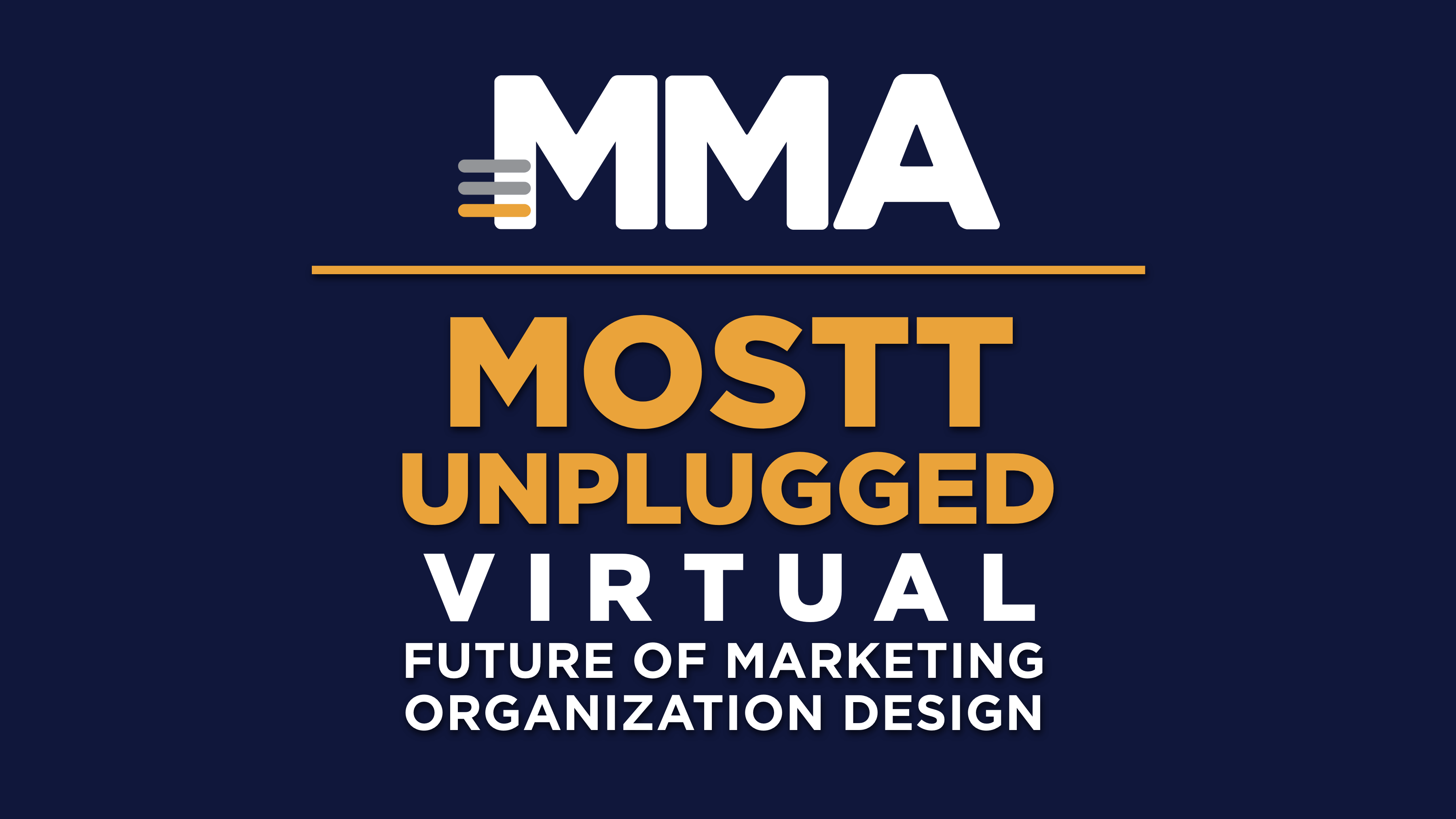 MOSTT Unplugged Virtual 2020 Future of Marketing Organization Design MMA Global