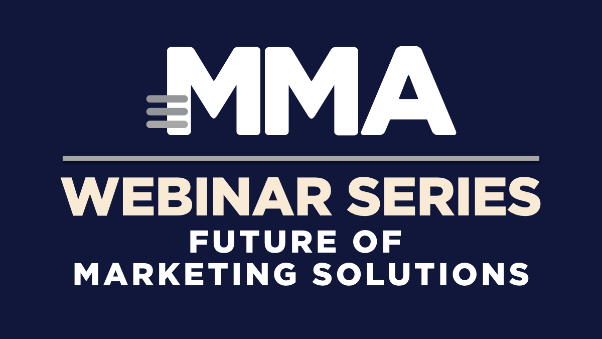 MMA Webinar Series: Future of Marketing Solutions