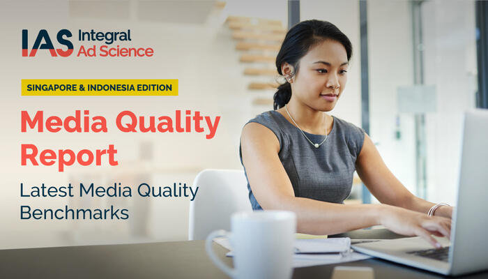 Latest: 2019 Singapore and Indonesia Media Quality reports by Integral Ad Science (IAS)