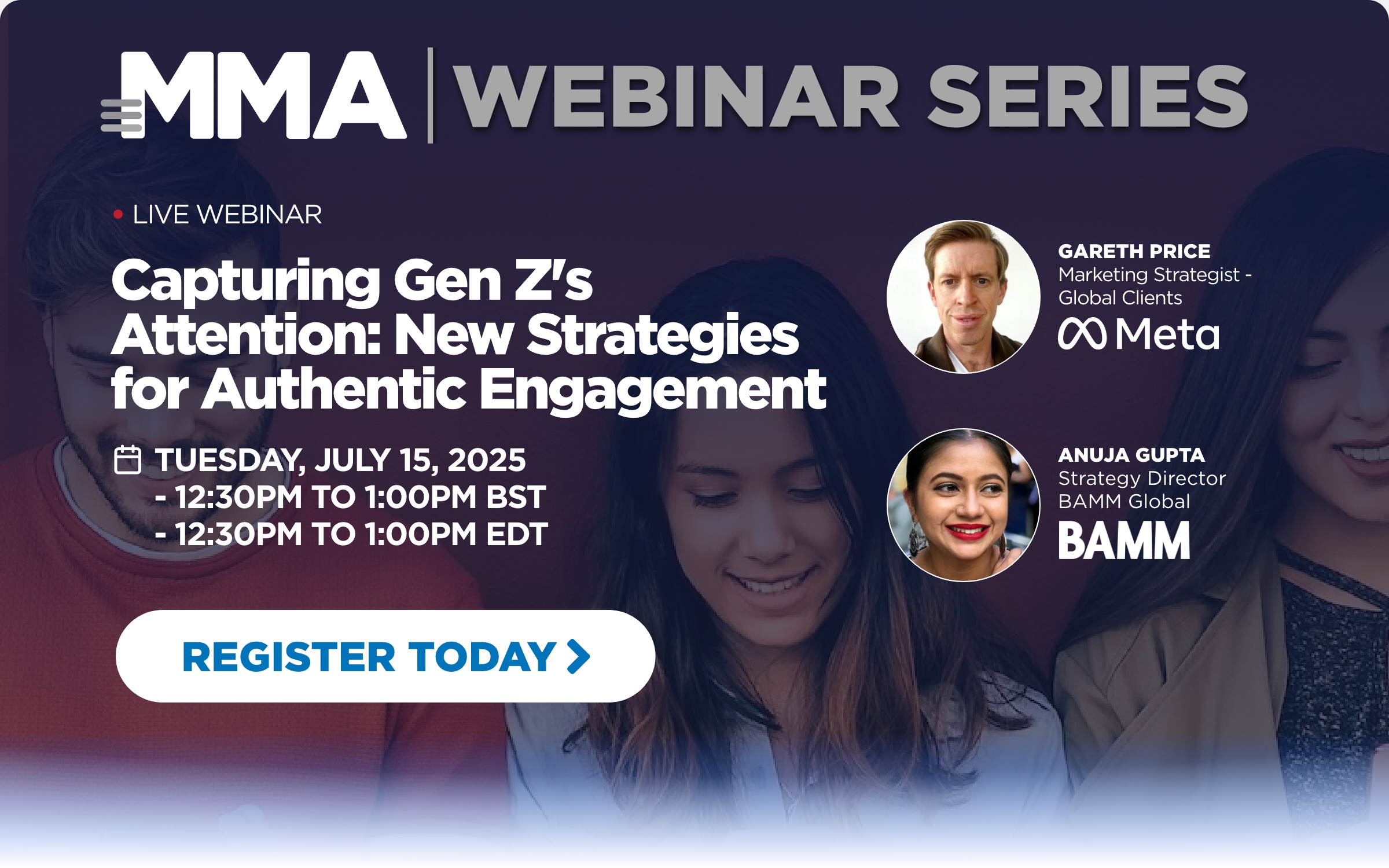 Capturing Gen Z's Attention: New Strategies for Authentic Engagement - Tuesday, July 15, 2025 - Choose your LIVE session: 12:30-1:00 PM BST or 12:30-1:00 PM EDT