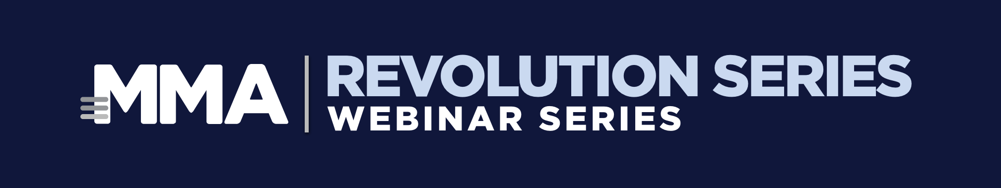 MMA Webinars: Revolution Series